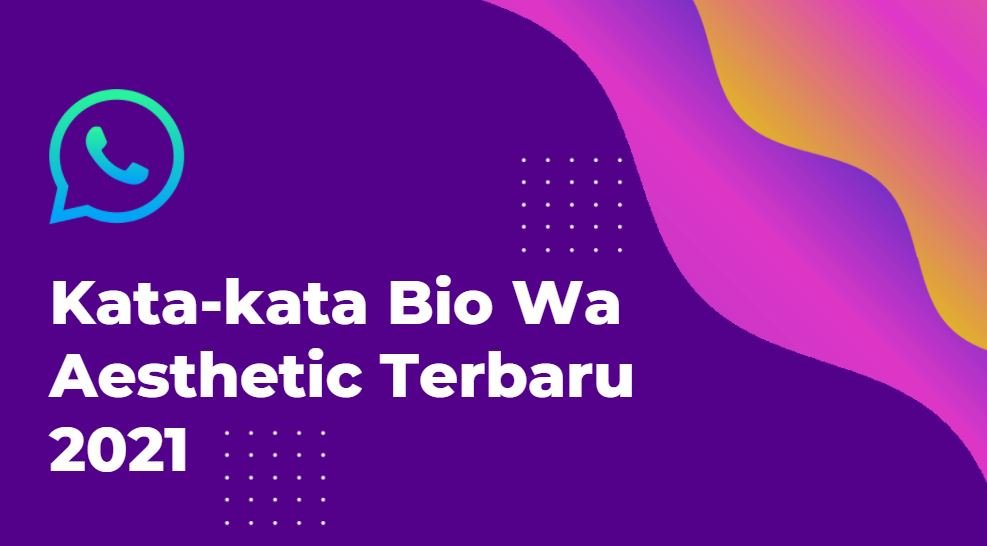 Kata Kata Bio Wa Aesthetic Terbaru 2021